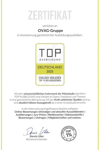 Zertifikat Top Ausbildung 2025 Zertifikat Top Ausbildung 2025 verliehen an die OVAG-Gruppe in Anerkennung ganzheitlicher Ausbildungsqualitäten. Unterzeichnet von Dennis Utter, Beiratsvorsitzender